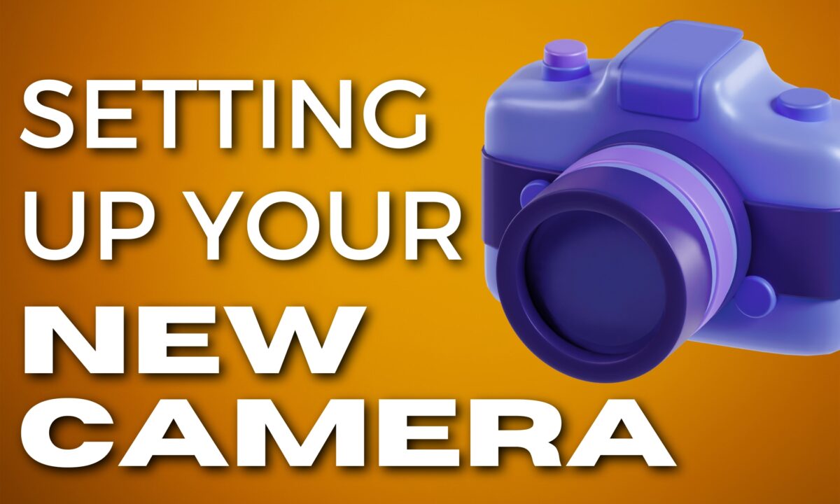 How To Set Up A New Camera For Beginners. 