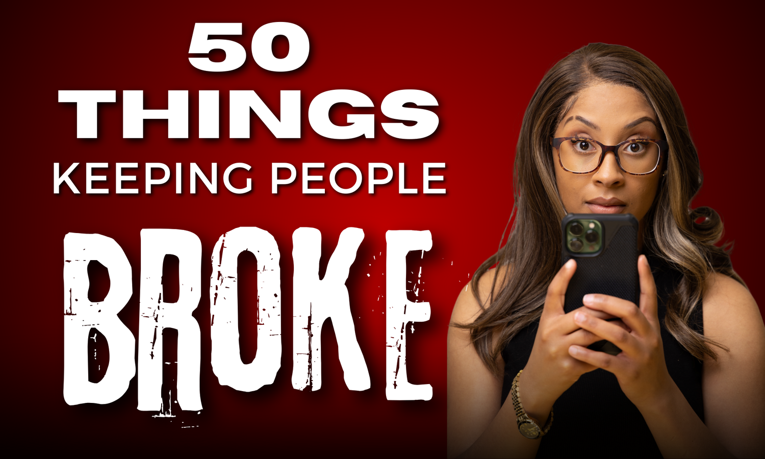 A Woman Holding A Smartphone Looks At The Camera; The Text Reads, &Quot;50 Things Keeping People Broke&Quot; On A Red Background.