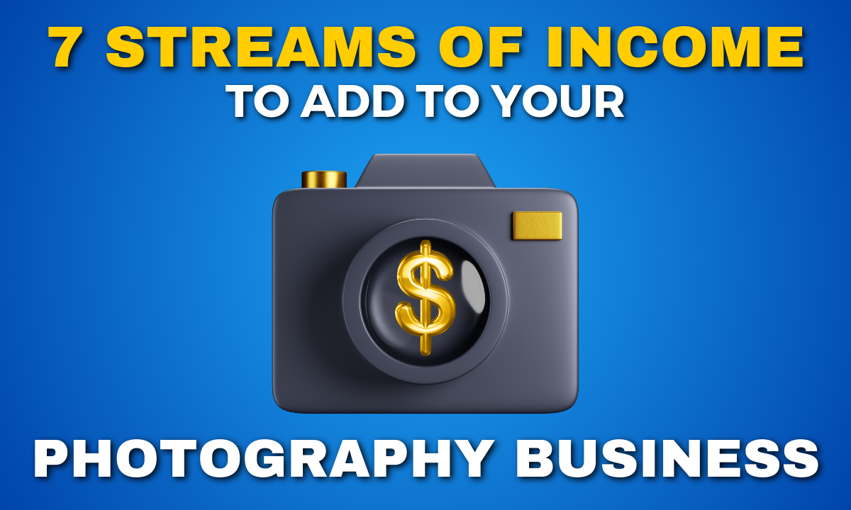 Camera Icon With A Dollar Sign And Text: &Amp;Quot;7 Streams Of Income To Add To Your Photography Business&Amp;Quot; On A Blue Background.