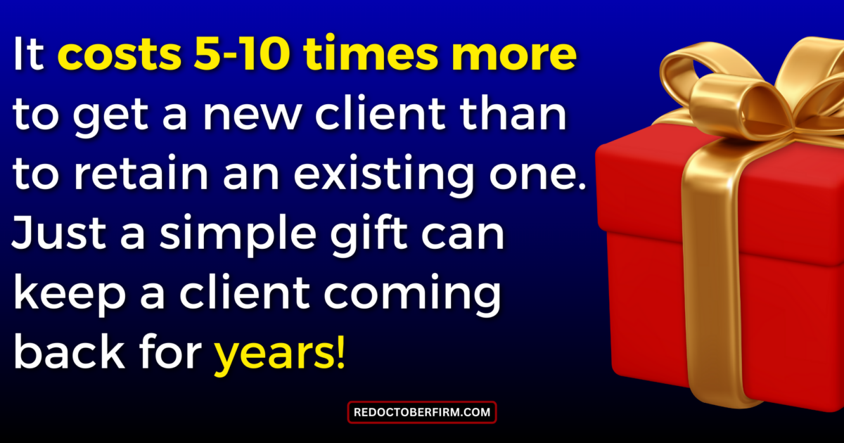 Text Reads: &Quot;It Costs 5-10 Times More To Get A New Client Than To Retain An Existing One. Just A Simple Gift Can Keep A Client Coming Back For Years!&Quot; Image Includes A Gift Box With A Red Ribbon.